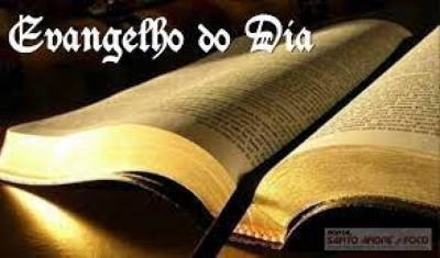 EVANGELHO DO DIA - 04 DE AGOSTO DE 2023